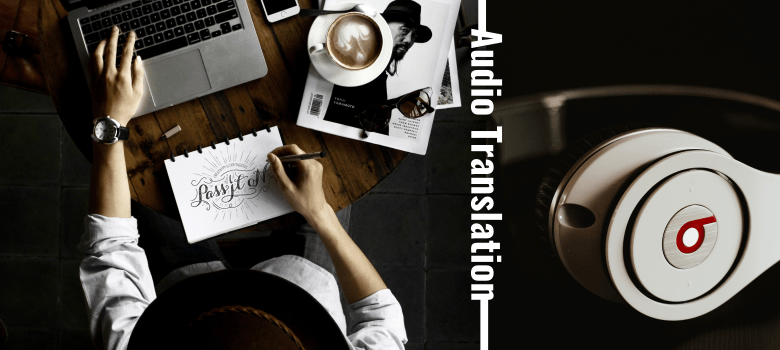 Audio translation of high quality by certified translators